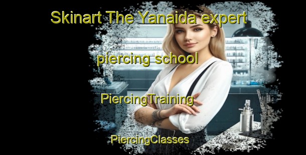 Skinart The Yanaida expert piercing school | PiercingTraining | PiercingClasses | SkinartTraining-Japan