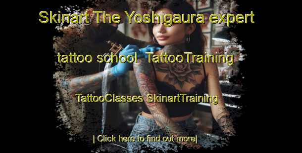 Skinart The Yoshigaura expert tattoo school | #TattooTraining #TattooClasses #SkinartTraining-Japan