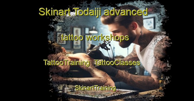 Skinart Todaiji advanced tattoo workshops | TattooTraining | TattooClasses | SkinartTraining-Japan