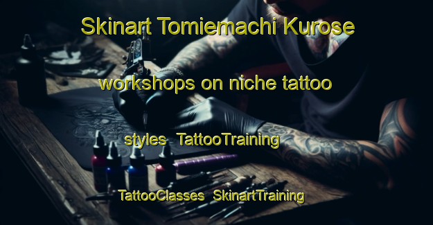 Skinart Tomiemachi Kurose workshops on niche tattoo styles | TattooTraining | TattooClasses | SkinartTraining-Japan