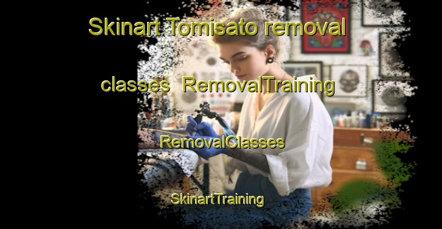 Skinart Tomisato removal classes | RemovalTraining | RemovalClasses | SkinartTraining-Japan