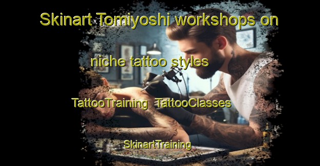 Skinart Tomiyoshi workshops on niche tattoo styles | TattooTraining | TattooClasses | SkinartTraining-Japan
