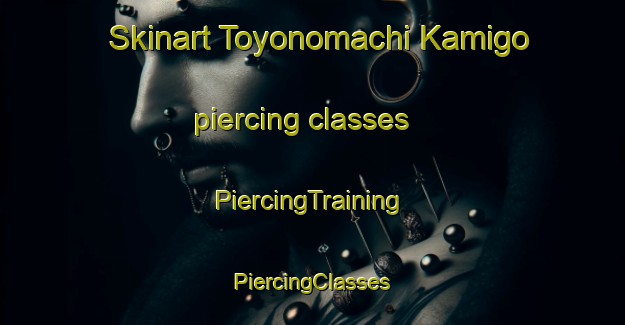 Skinart Toyonomachi Kamigo piercing classes | #PiercingTraining #PiercingClasses #SkinartTraining-Japan