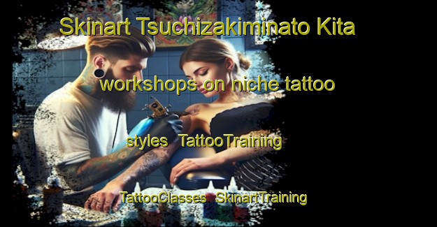 Skinart Tsuchizakiminato Kita workshops on niche tattoo styles | TattooTraining | TattooClasses | SkinartTraining-Japan