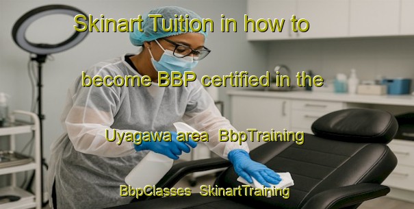 Skinart Tuition in how to become BBP certified in the Uyagawa area | BbpTraining | BbpClasses | SkinartTraining-Japan