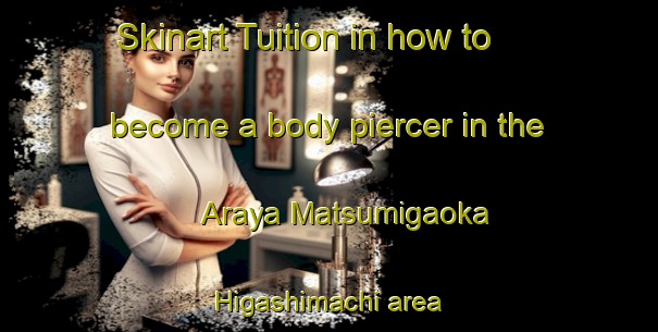 Skinart Tuition in how to become a body piercer in the Araya Matsumigaoka Higashimachi area | PiercingTraining | PiercingClasses | SkinartTraining-Japan