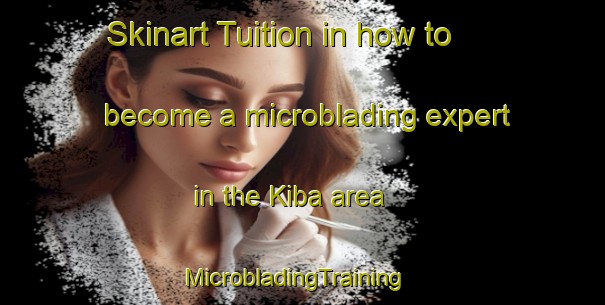 Skinart Tuition in how to become a microblading expert in the Kiba area | MicrobladingTraining | MicrobladingClasses | SkinartTraining-Japan