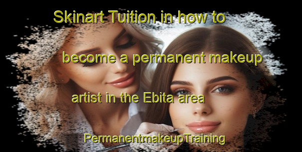 Skinart Tuition in how to become a permanent makeup artist in the Ebita area | PermanentmakeupTraining | PermanentmakeupClasses | SkinartTraining-Japan