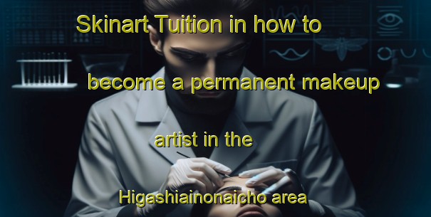 Skinart Tuition in how to become a permanent makeup artist in the Higashiainonaicho area | PermanentmakeupTraining | PermanentmakeupClasses | SkinartTraining-Japan