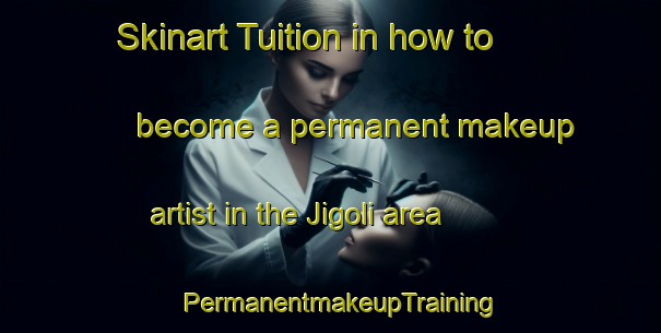 Skinart Tuition in how to become a permanent makeup artist in the Jigoli area | PermanentmakeupTraining | PermanentmakeupClasses | SkinartTraining-Japan