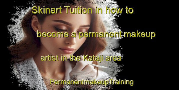 Skinart Tuition in how to become a permanent makeup artist in the Kataji area | PermanentmakeupTraining | PermanentmakeupClasses | SkinartTraining-Japan