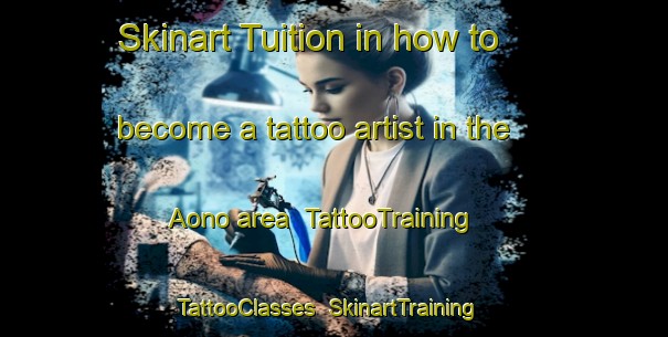 Skinart Tuition in how to become a tattoo artist in the Aono area | TattooTraining | TattooClasses | SkinartTraining-Japan