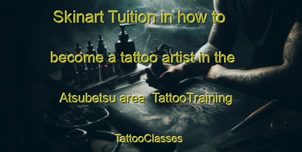 Skinart Tuition in how to become a tattoo artist in the Atsubetsu area | TattooTraining | TattooClasses | SkinartTraining-Japan