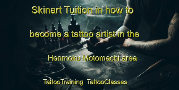 Skinart Tuition in how to become a tattoo artist in the Honmoku Motomachi area | TattooTraining | TattooClasses | SkinartTraining-Japan