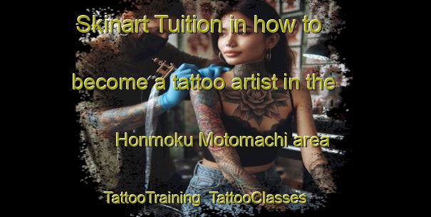 Skinart Tuition in how to become a tattoo artist in the Honmoku Motomachi area | TattooTraining | TattooClasses | SkinartTraining-Japan
