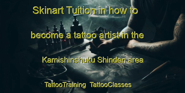 Skinart Tuition in how to become a tattoo artist in the Kamishinshuku Shinden area | TattooTraining | TattooClasses | SkinartTraining-Japan