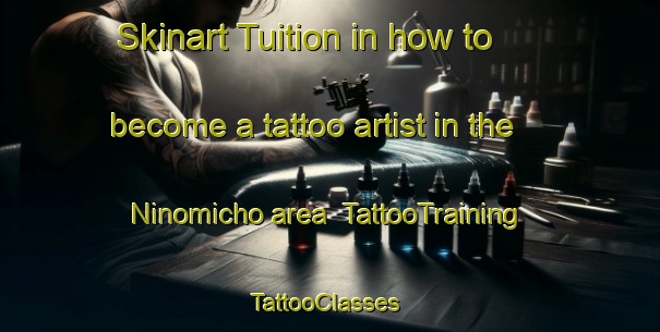 Skinart Tuition in how to become a tattoo artist in the Ninomicho area | TattooTraining | TattooClasses | SkinartTraining-Japan