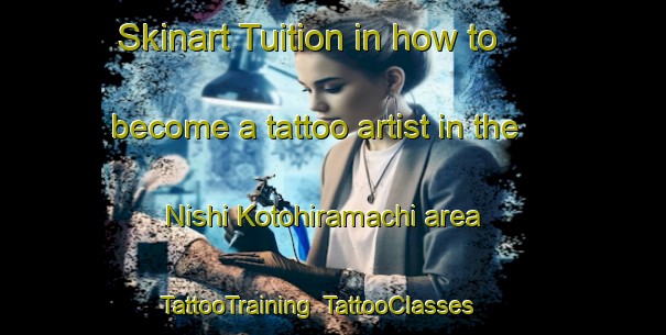 Skinart Tuition in how to become a tattoo artist in the Nishi Kotohiramachi area | TattooTraining | TattooClasses | SkinartTraining-Japan