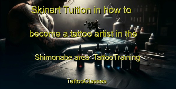 Skinart Tuition in how to become a tattoo artist in the Shimonabe area | TattooTraining | TattooClasses | SkinartTraining-Japan