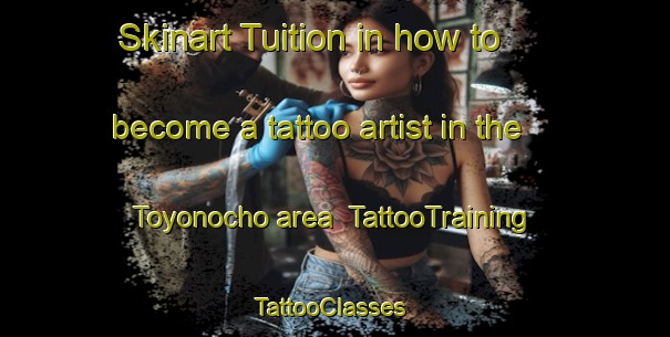 Skinart Tuition in how to become a tattoo artist in the Toyonocho area | TattooTraining | TattooClasses | SkinartTraining-Japan