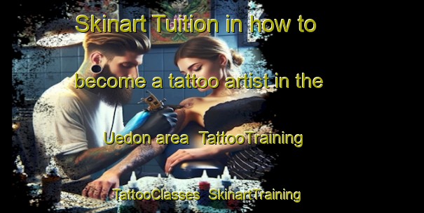 Skinart Tuition in how to become a tattoo artist in the Uedon area | TattooTraining | TattooClasses | SkinartTraining-Japan