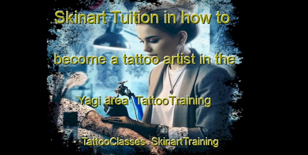 Skinart Tuition in how to become a tattoo artist in the Yagi area | TattooTraining | TattooClasses | SkinartTraining-Japan