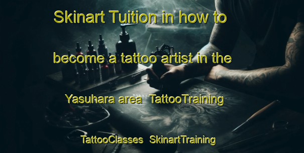 Skinart Tuition in how to become a tattoo artist in the Yasuhara area | TattooTraining | TattooClasses | SkinartTraining-Japan