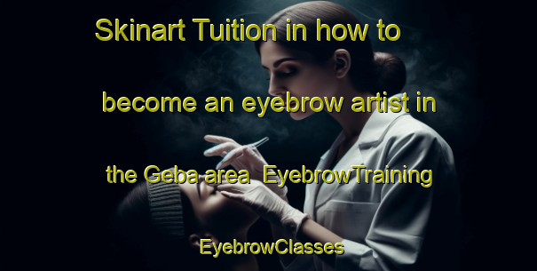 Skinart Tuition in how to become an eyebrow artist in the Geba area | EyebrowTraining | EyebrowClasses | SkinartTraining-Japan