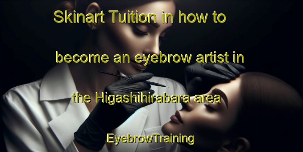 Skinart Tuition in how to become an eyebrow artist in the Higashihirabara area | EyebrowTraining | EyebrowClasses | SkinartTraining-Japan