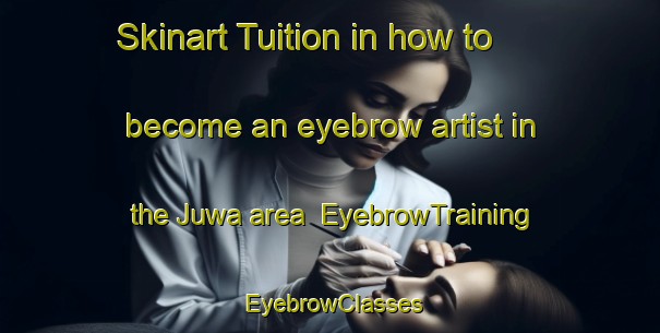 Skinart Tuition in how to become an eyebrow artist in the Juwa area | EyebrowTraining | EyebrowClasses | SkinartTraining-Japan