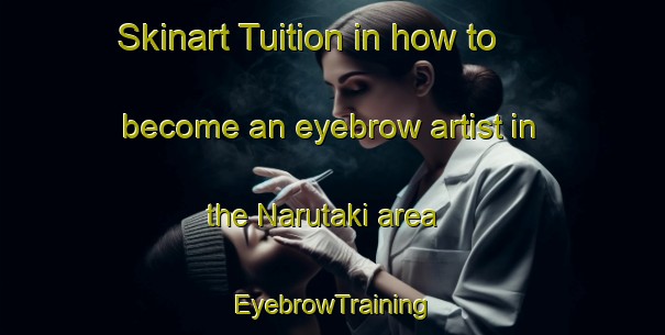 Skinart Tuition in how to become an eyebrow artist in the Narutaki area | EyebrowTraining | EyebrowClasses | SkinartTraining-Japan
