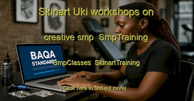 Skinart Uki workshops on creative smp | SmpTraining | SmpClasses | SkinartTraining-Japan