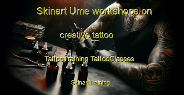 Skinart Ume workshops on creative tattoo | #TattooTraining #TattooClasses #SkinartTraining-Japan