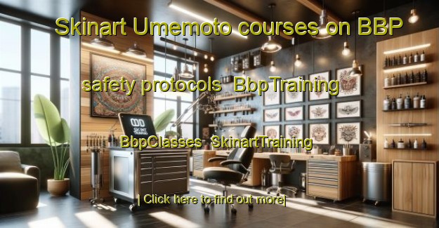 Skinart Umemoto courses on BBP safety protocols | BbpTraining | BbpClasses | SkinartTraining-Japan