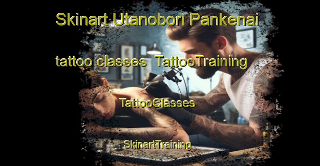 Skinart Utanobori Pankenai tattoo classes | TattooTraining | TattooClasses | SkinartTraining-Japan