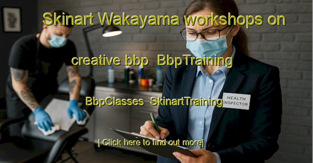 Skinart Wakayama workshops on creative bbp | BbpTraining | BbpClasses | SkinartTraining-Japan