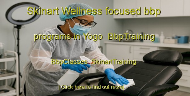 Skinart Wellness-focused bbp programs in Yogo | BbpTraining | BbpClasses | SkinartTraining-Japan