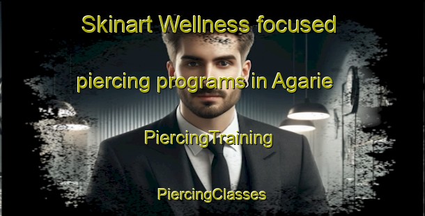 Skinart Wellness-focused piercing programs in Agarie | #PiercingTraining #PiercingClasses #SkinartTraining-Japan