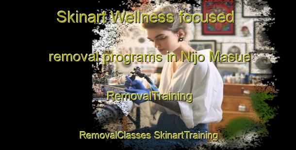 Skinart Wellness-focused removal programs in Nijo Masue | #RemovalTraining #RemovalClasses #SkinartTraining-Japan