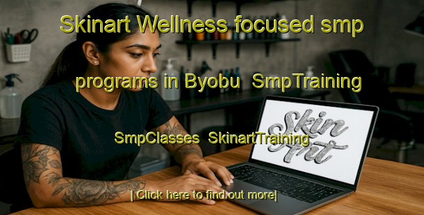 Skinart Wellness-focused smp programs in Byobu | SmpTraining | SmpClasses | SkinartTraining-Japan