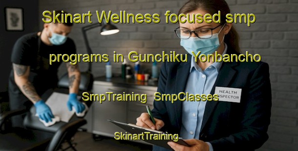 Skinart Wellness-focused smp programs in Gunchiku Yonbancho | SmpTraining | SmpClasses | SkinartTraining-Japan