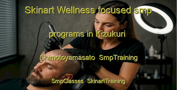 Skinart Wellness-focused smp programs in Kizukuri Shimotoyamasato | SmpTraining | SmpClasses | SkinartTraining-Japan