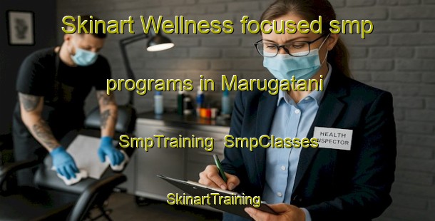 Skinart Wellness-focused smp programs in Marugatani | SmpTraining | SmpClasses | SkinartTraining-Japan