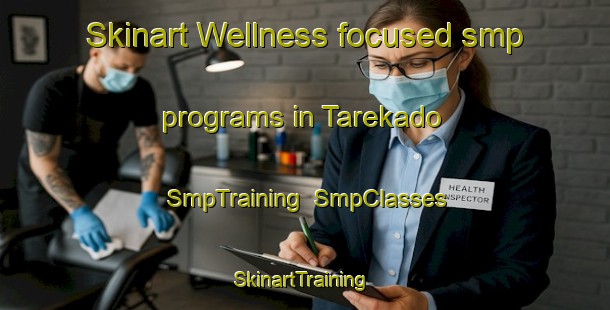 Skinart Wellness-focused smp programs in Tarekado | SmpTraining | SmpClasses | SkinartTraining-Japan