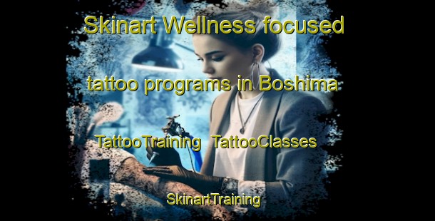 Skinart Wellness-focused tattoo programs in Boshima | TattooTraining | TattooClasses | SkinartTraining-Japan