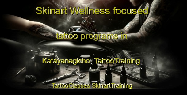 Skinart Wellness-focused tattoo programs in Katayanagicho | #TattooTraining #TattooClasses #SkinartTraining-Japan