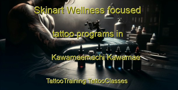 Skinart Wellness-focused tattoo programs in Kawamaemachi Kawamae | #TattooTraining #TattooClasses #SkinartTraining-Japan