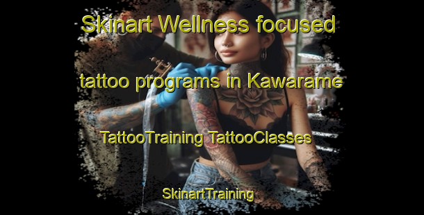 Skinart Wellness-focused tattoo programs in Kawarame | #TattooTraining #TattooClasses #SkinartTraining-Japan