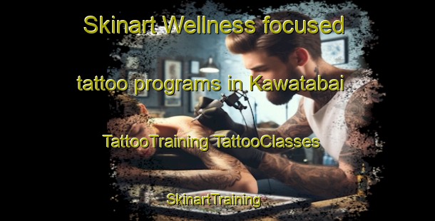 Skinart Wellness-focused tattoo programs in Kawatabai | #TattooTraining #TattooClasses #SkinartTraining-Japan