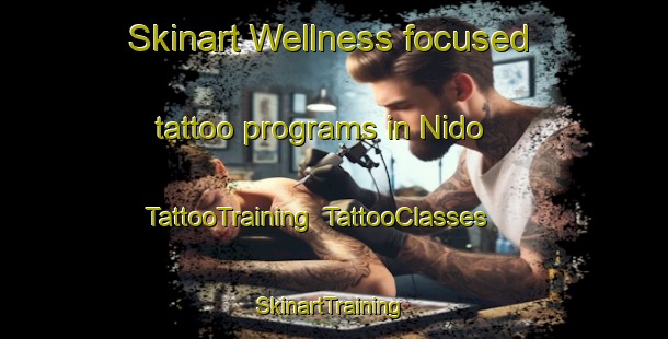 Skinart Wellness-focused tattoo programs in Nido | TattooTraining | TattooClasses | SkinartTraining-Japan